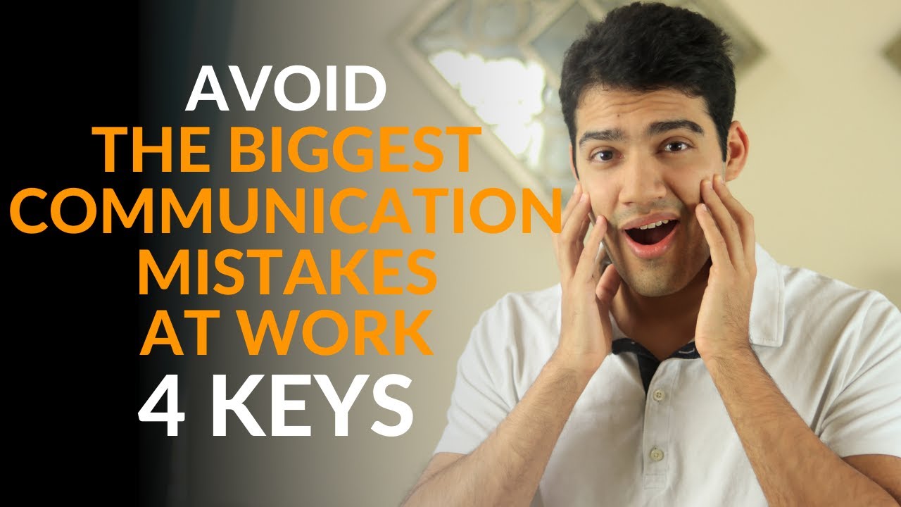 The Biggest Communication Mistakes in Your Work Life