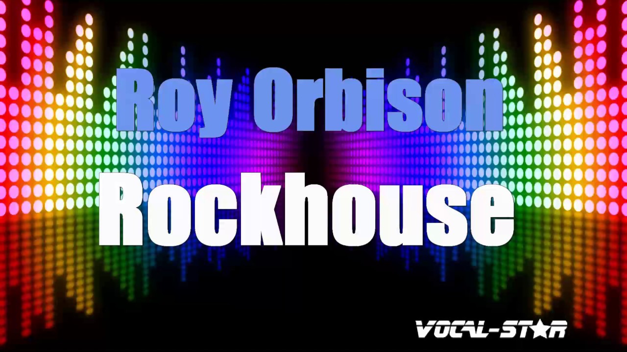 Roy Orbison Rockhouse (Karaoke Version) with Lyrics HD VocalStar