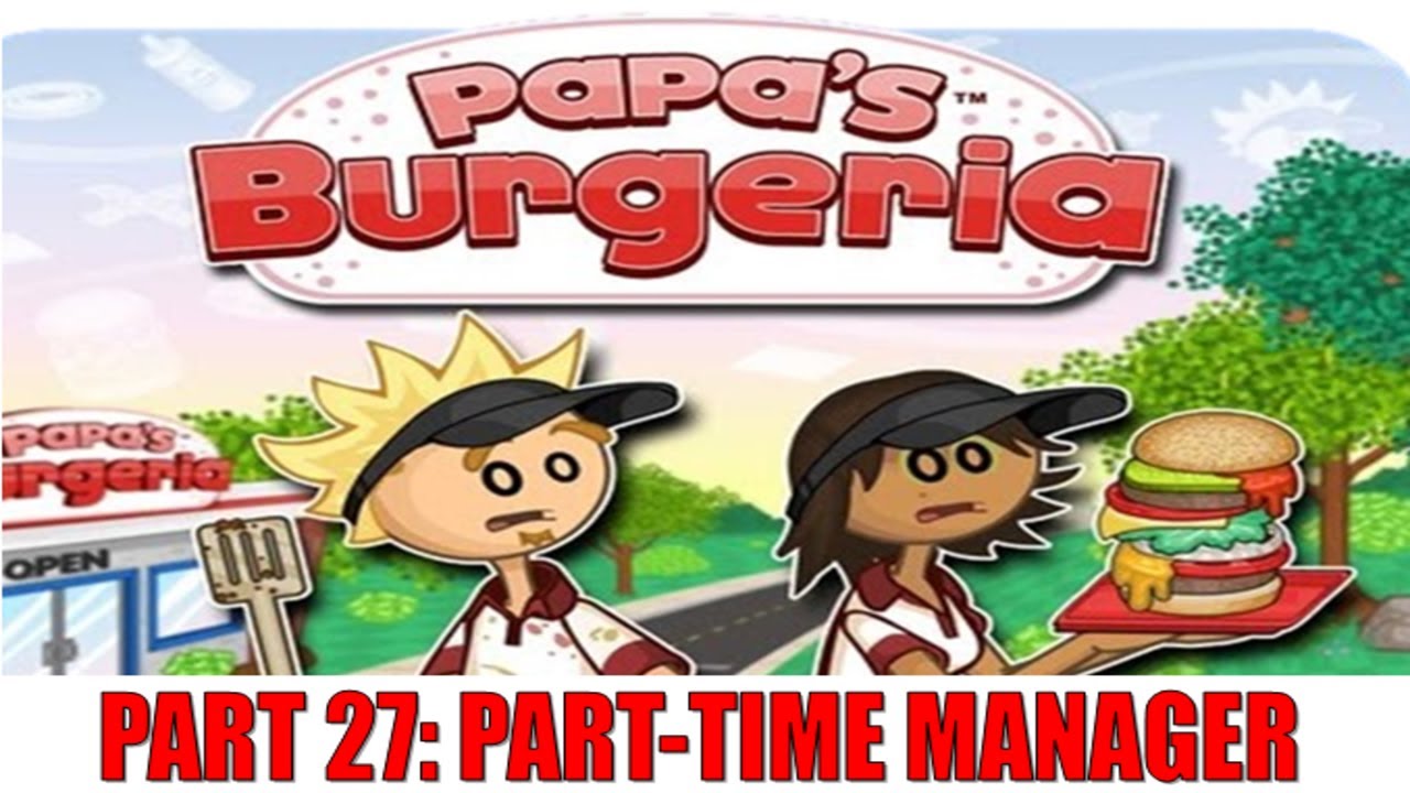 Papa's Burgeria Gameplay Part 27: Part-Time Manager 