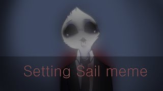 Setting Sail meme ( Birdboy)