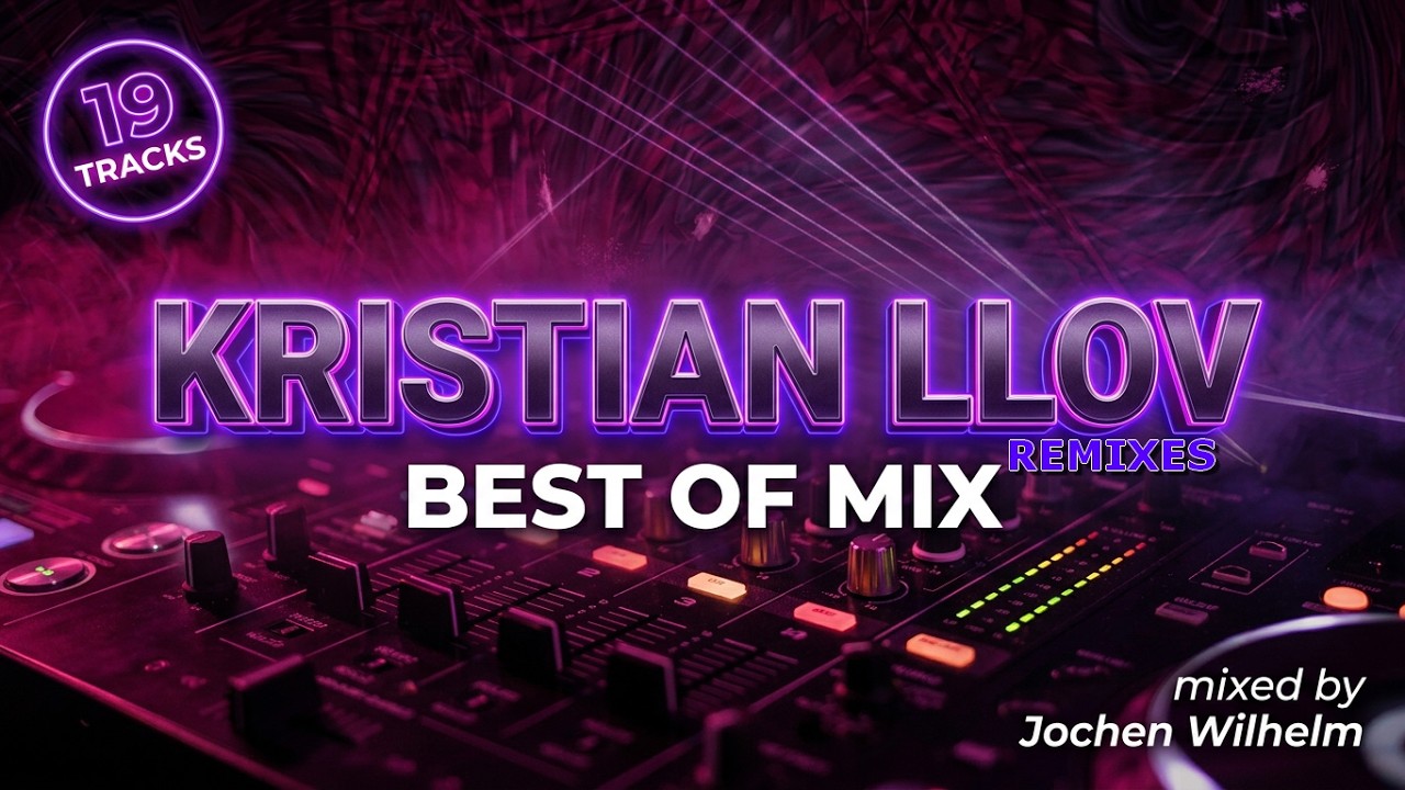 Kristian Llov REMIXES - Best Of Mix (mixed by Jochen Wilhelm) (#TECHNO) [19 Tracks]