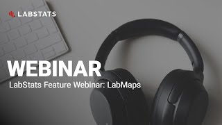 LabStats Feature Webinar: LabMaps