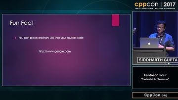 CppCon 2017: Siddharth Gupta - Fantastic Four, The Invisible "Features"