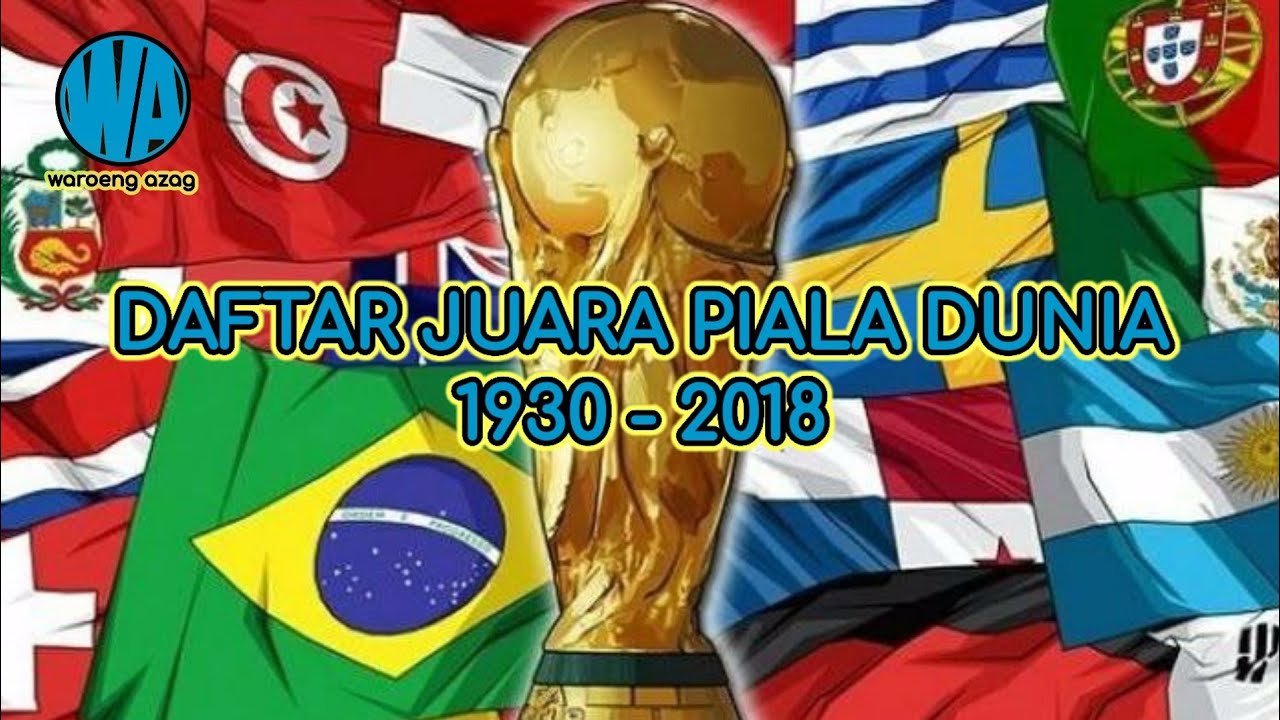Daftar Juara Piala Dunia 1930 - 2018 - YouTube