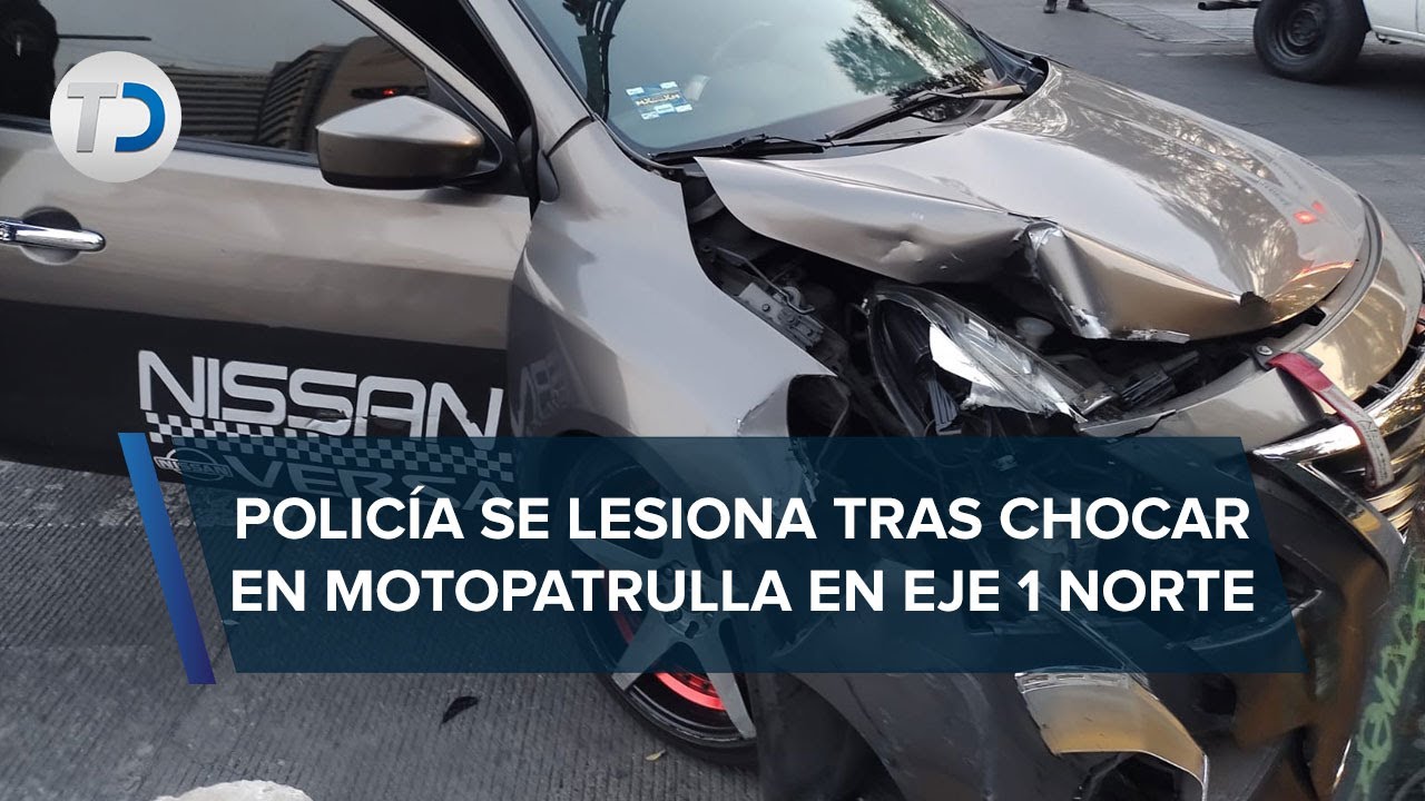 Motopatrulla de CdMx choca con auto en Eje 1 Norte; hay un lesionado