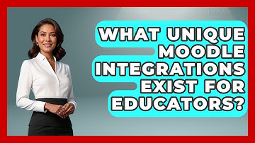 What Unique Moodle Integrations Exist For Educators? - Teacher Tech Toolbox