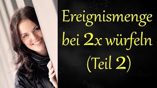 Ereignismenge Bei 2 X Würfeln, Augensumme Teil 2