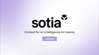Sotia Demo:  Context-Aware AI Agents That Turn Team Work Into High-Quality Output in Minutes