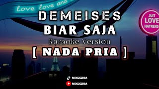 Download Lagu BIAR SAJA - DEMEISES | (KARAOKE VERSION) NADA PRIA MP3