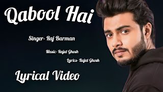 Qabool Hai (Lyrics) Song | Raj Barman | Rajat Ghosh | Ilzaam | New Love Sad Song 2023