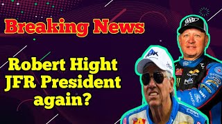 Is Robert Hight John Force Racing President again?