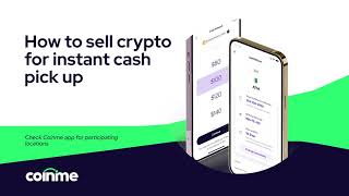 Sell crypto for instant cash pick up at Coinme