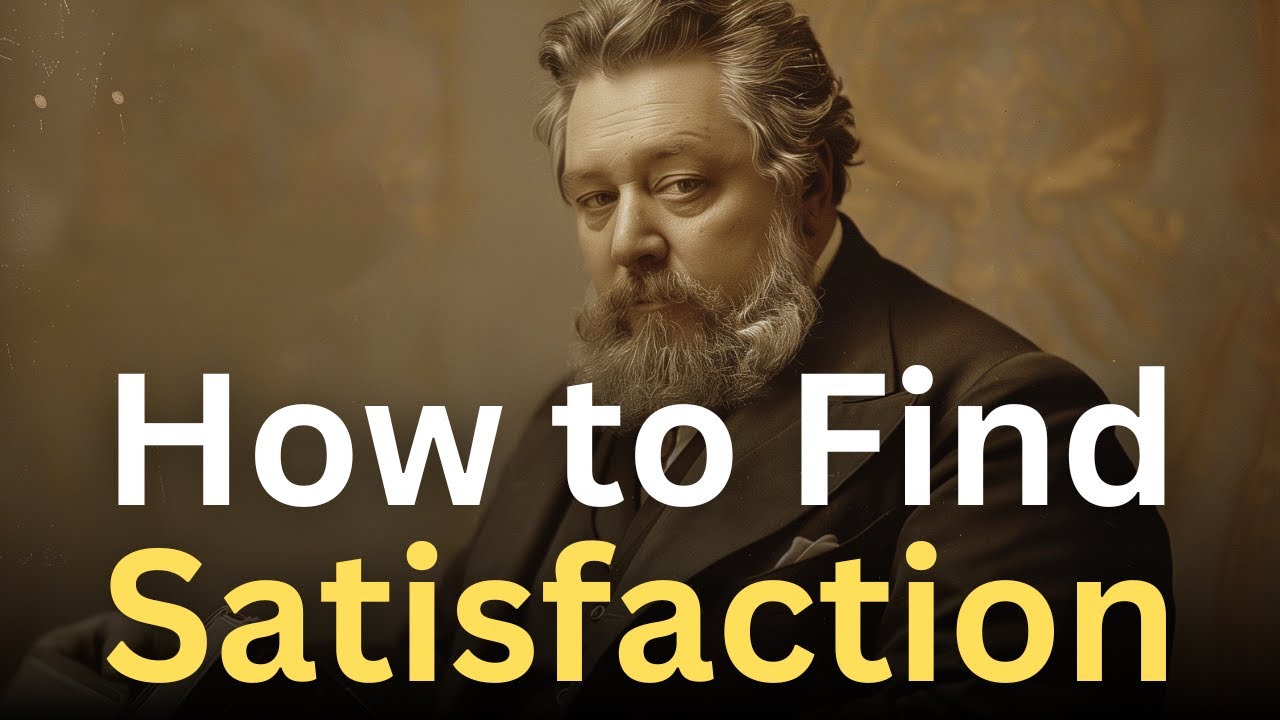 How to Find Satisfaction in Life - Charles Spurgeon Devotional - 
