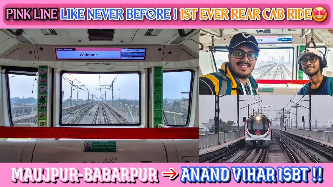 Pink Line Like Never Before! First-Ever Rear Cab Ride | Maujpur → Anand Vihar ISBT😍🚇