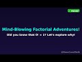 Mind-Blowing Factorial Adventures! - Here's The Proof