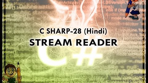 C SHARP-28 HINDI VIDEO TUTORIAL STREAMREADER