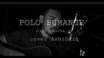 Polo Sumange Lagu bugis Cipt : Ancha S. Cover by @ Ashiddiq Polo Sumange Lagu bugis Cipt : Ancha S. Cover by @ Ashiddiq