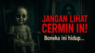 Rumah Angker, Boneka Hantu, dan Roh di Dalam Cermin – Kisah yang Tak Mau Mati!