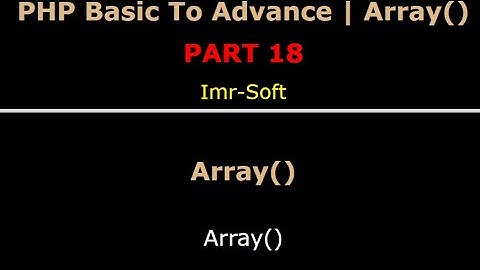 PHP Fundamentals Bangla Tutorial Part-18 | PHP Array() | imr soft