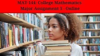 MAT-144: College Mathematics - Major Assignment 3 - Online Net Worth