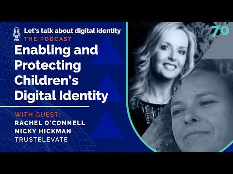Enabling and Protecting Children’s Digital Identity with Nicky Hickman and Rachel O’Connell – Ep 70