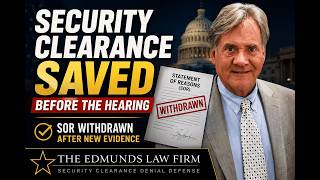 Security Clearance Saved Before the Hearing | SOR Withdrawn After New Evidence