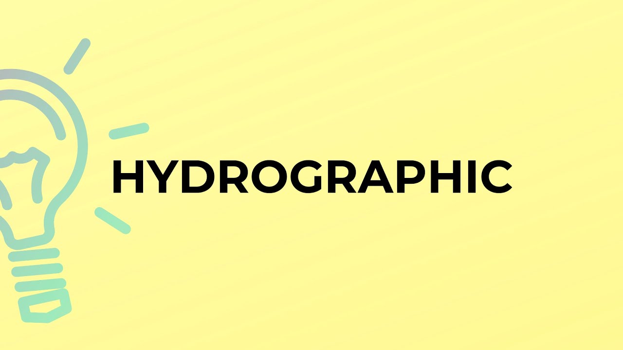 What is the meaning of the word HYDROGRAPHIC?