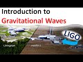 Relativity 109a - Gravitational Waves: Introduction (LIGO, Wave Equation)