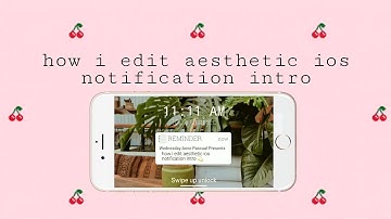 HOW I EDIT AESTHETIC IOS NOTIFICATION INTRO | anne pascual