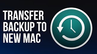 How to Transfer Backups from Time Machine to a New Mac | MacBook, iMac, Mac mini, Mac Pro