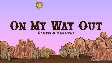 Kameron Marlowe - On My Way Out (Lyrics)