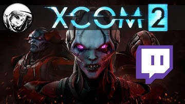 XCOM 2: War of the Chosen | Stream #1