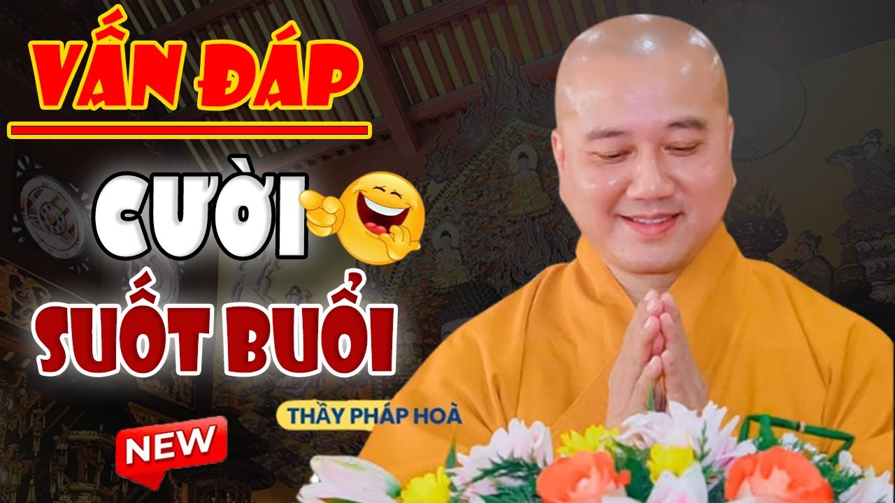 VẤN ĐÁP HAY - Câu Hỏi CƯỜI TỪ ĐẦU ĐẾN CUỐI Của Phật Tử _ Thầy Giảng Thực Tế | Thầy Thích Pháp Hòa