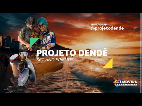 Set and Friends · Guest: Projeto Dendê