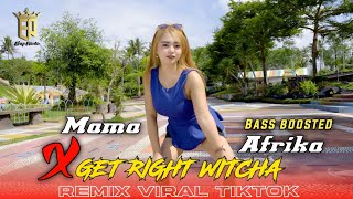 DJ GET RIGHT WITCHA X MAMA AFRIKA BASS BOSSTED REMIX JEDAG JEDUG MARGOY VIRAL TIKTOK TERBARU