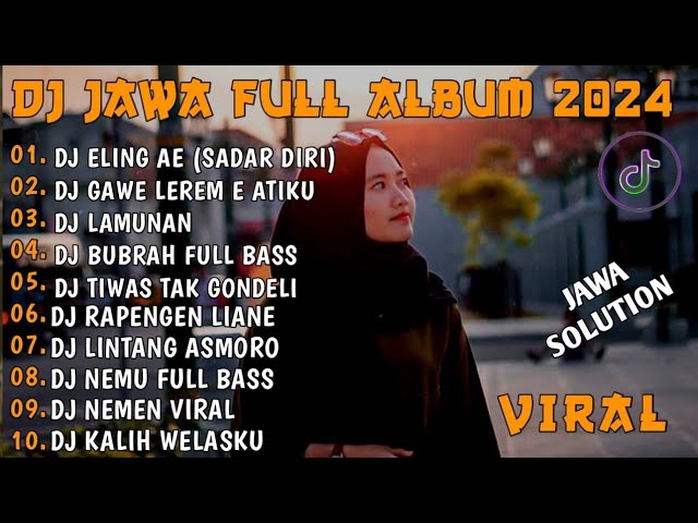 DJ JAWA FULL ALBUM VIRAL TIKTOK 2024 || DJ ELING AE (AKU SADAR DIRI AKU SADAR POSISI)  ALBUM VIRAL class=