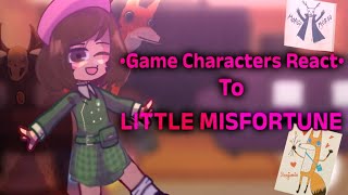 | Game Characters React | LITTLE MISFORTUNE | 2/7 |