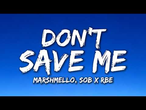 Marshmello, SOB X RBE - Don't Save Me (Lyrics)