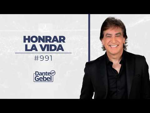 Dante Gebel #991 | Honoring Life