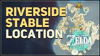 Riverside Stable Location Legend of Zelda Tears of the Kingdom