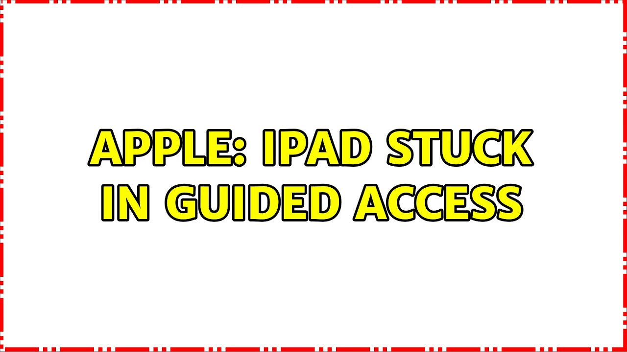 Apple: iPad stuck in Guided Access - YouTube