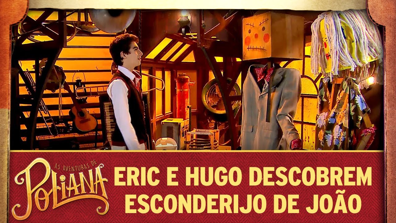 As Aventuras de Poliana | Eric e Hugo descobrem esconderijo de João poliana capitulos