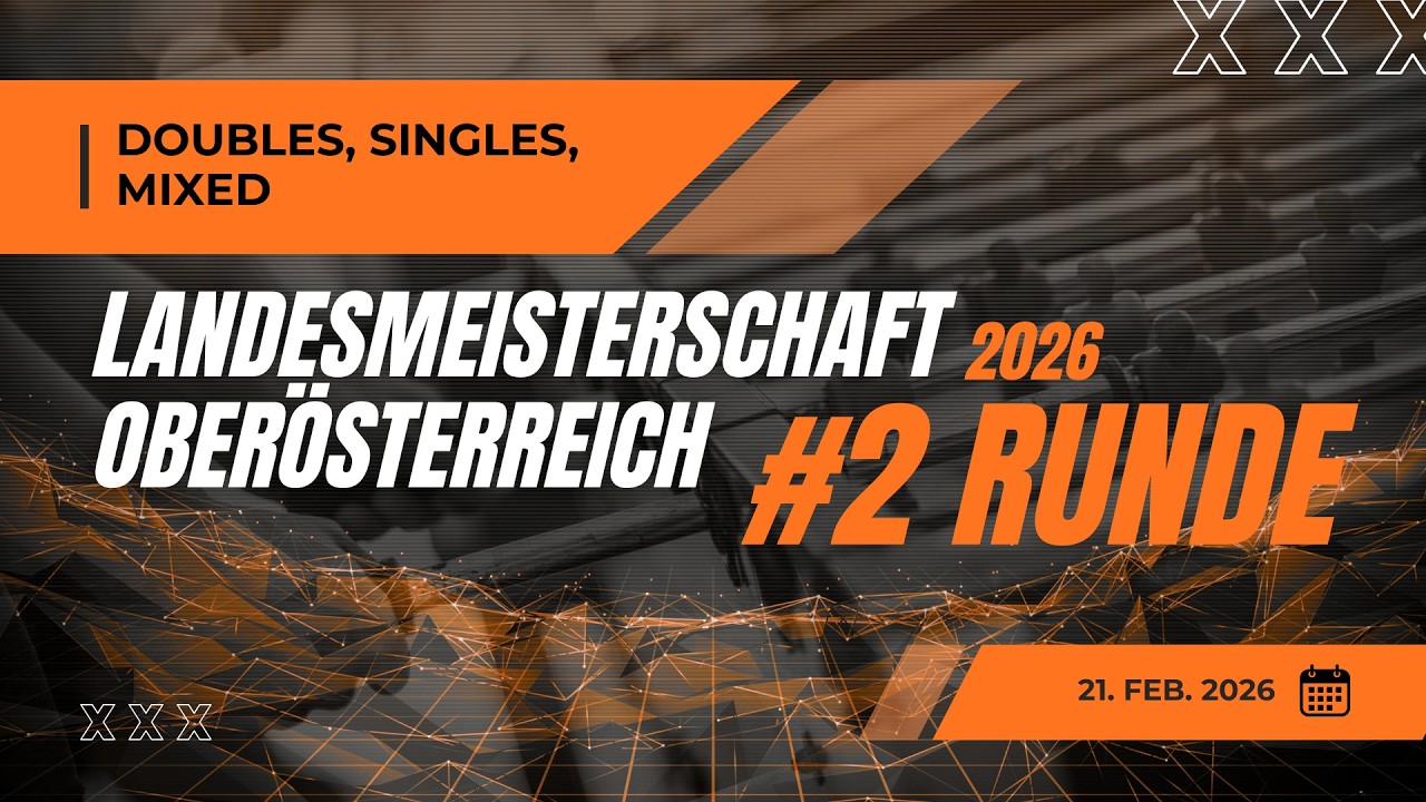 LM OÖ 2026 | Runde 2 | Offenes Einzel, Offenes Doppel, Mixed Doppel