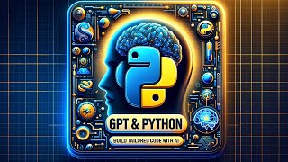 GPT & Python: Build Tailored Code With AI (Python Only)