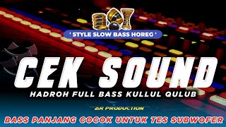 CEK SOUND HADROH FULL BASS KULLUL QULUB STYLE SLOW BASS HOREG || AR PRODUCTION