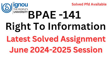BPAE -141 Right To Information // Solved Assignment July 2024 and January 2025 Sessions #ignou