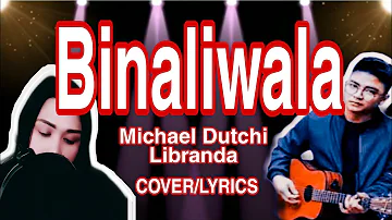 Binaliwala - Michael Dutchi Libranda | COVER/LYRICS - Miss NL Miss B