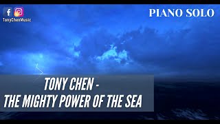 [Cinematic Piano Solo] Tony Chen - The Mighty Power Of The Sea