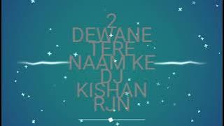 Deewane Tere Naam Ke | Dj Remix | Rework | Dj Kishan Ut