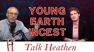 Bad Arguments For A Young Earth | RJ-CO | Talk Heathen 04.43